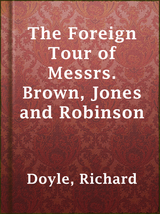 Title details for The Foreign Tour of Messrs. Brown, Jones and Robinson by Richard Doyle - Available